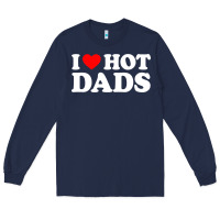 Navy i love hot dads shirt i heart Long Sleeve Tee - linhVisuals
