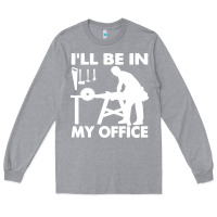 Heather Grey i'll be in my office carpenter woodworking Long Sleeve Tee - linhVisuals