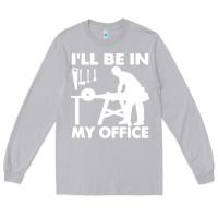 Moon Dust i'll be in my office carpenter woodworking Long Sleeve Tee - linhVisuals