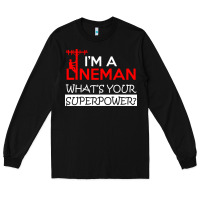 Black im a lineman whats your superpower Long Sleeve Tee - linhVisuals