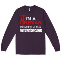 Im A Lineman Whats Your Superpower Long Sleeve Tee | Teevron