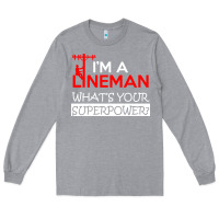 Heather Grey im a lineman whats your superpower Long Sleeve Tee - linhVisuals