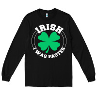 Black irish i was faster Long Sleeve Tee - linhVisuals