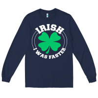Navy irish i was faster Long Sleeve Tee - linhVisuals