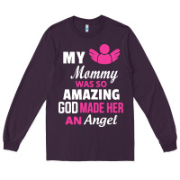Plum my mommy was amazing god made her an angel Long Sleeve Tee - linhVisuals