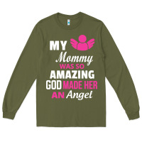 Army Green my mommy was amazing god made her an angel Long Sleeve Tee - linhVisuals