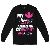 Black my mommy was amazing god made her an angel Long Sleeve Tee - linhVisuals