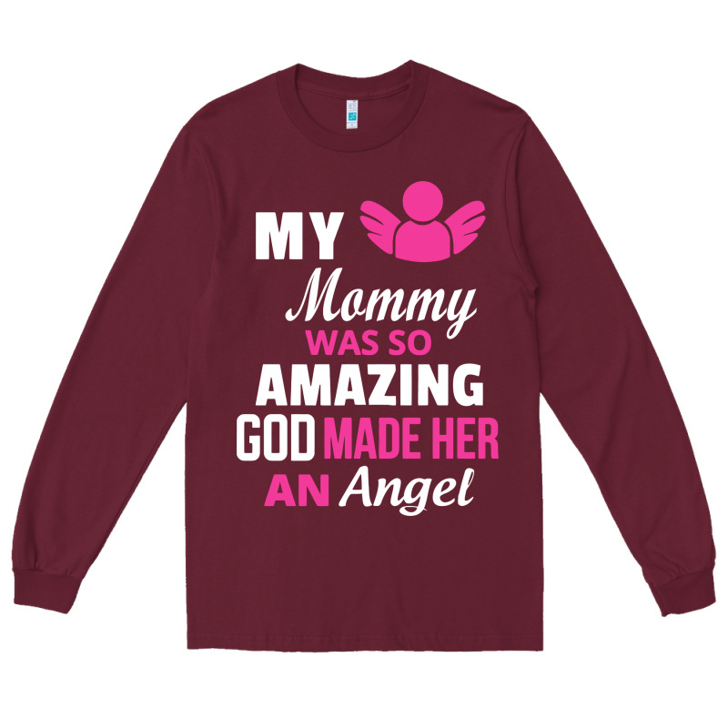 My Mommy Was Amazing God Made Her An Angel Long Sleeve Tee by linhVisuals | Teevron