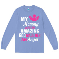 Colony Blue my mommy was amazing god made her an angel Long Sleeve Tee - linhVisuals
