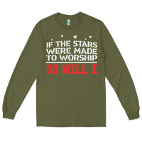 Army Green if the stars were to worship so will i Long Sleeve Tee - linhVisuals