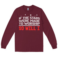 Burgundy if the stars were to worship so will i Long Sleeve Tee - linhVisuals