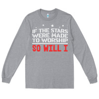 Heather Grey if the stars were to worship so will i Long Sleeve Tee - linhVisuals