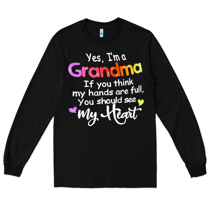 Grandma T  Shirt Yes I'm Grandma If You Think My Hands Are Full T  Shi Long Sleeve Tee by linhVisuals | Teevron