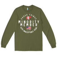 Army Green proud member of small fringe minority with unacceptable view t shirt Long Sleeve Tee - linhVisuals