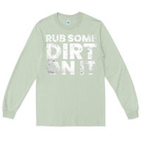 Matcha vintage funny shirts for men, rub some dirt on it long sleeve t shirt Long Sleeve Tee - linhVisuals