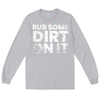 Moon Dust vintage funny shirts for men, rub some dirt on it long sleeve t shirt Long Sleeve Tee - linhVisuals