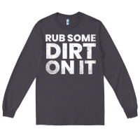 Smoke vintage funny shirts for men, rub some dirt on it long sleeve t shirt Long Sleeve Tee - linhVisuals