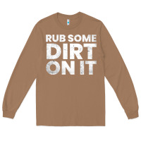 Toasted Coconut vintage funny shirts for men, rub some dirt on it long sleeve t shirt Long Sleeve Tee - linhVisuals