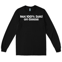 Black womens not 100 sold on goose v neck t shirt Long Sleeve Tee - linhVisuals