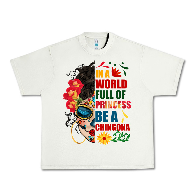 In A World Full Of Princess Be A Chingona Urban Heavy Tee by BundleAndBundleShop | Teevron