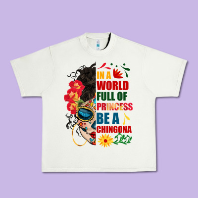 In A World Full Of Princess Be A Chingona Urban Heavy Tee Designed By Bundleandbundleshop