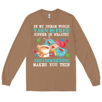 Toasted Coconut yarn t  shirt in my dream world yarn is free, coffee is healthy and cr Long Sleeve Tee - linhVisuals