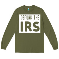 Army Green defund the irs Long Sleeve Tee - linhVisuals
