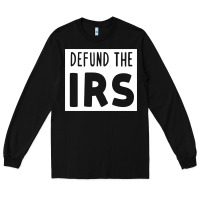 Black defund the irs Long Sleeve Tee - linhVisuals