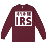 Burgundy defund the irs Long Sleeve Tee - linhVisuals
