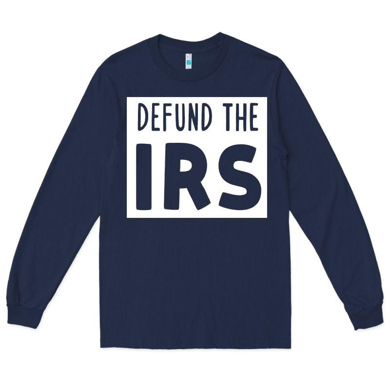 Defund The Irs Long Sleeve Tee by linhVisuals | Teevron