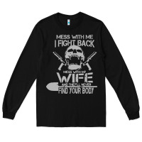 Black mess with my wife and they Long Sleeve Tee - linhVisuals