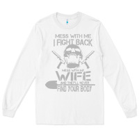 White mess with my wife and they Long Sleeve Tee - linhVisuals
