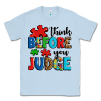 Dusty Blue think before you judge Classic Tee - OliviaCreatesArt