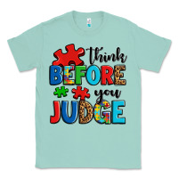 Seafoam think before you judge Classic Tee - OliviaCreatesArt