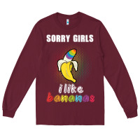 Burgundy mens sorry girl i like bananas funny lgbt gay pride tshirt gifts Long Sleeve Tee - linhVisuals