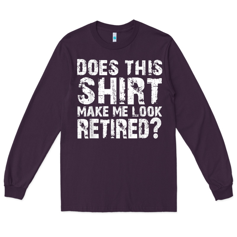 Retirement Gifts For Men Funny Retirement Shirt For Party Long Sleeve Tee by linhVisuals | Teevron