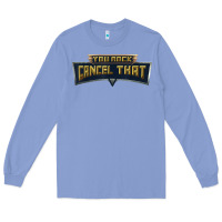 Colony Blue you rock cancel that shirt   funny tee Long Sleeve Tee - linhVisuals