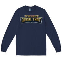 Navy you rock cancel that shirt   funny tee Long Sleeve Tee - linhVisuals