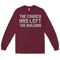 Burgundy the church has left the building Long Sleeve Tee - linhVisuals