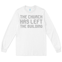 White the church has left the building Long Sleeve Tee - linhVisuals