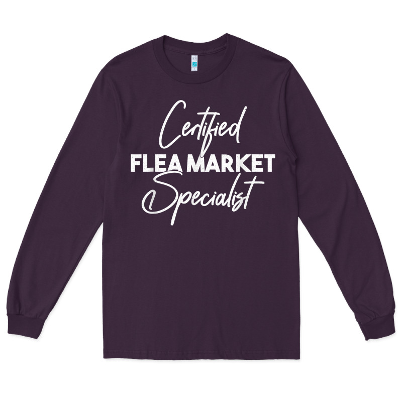 Certified Flea Market Specialist T Shirt Long Sleeve Tee by linhVisuals | Teevron