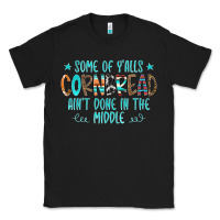 Black Some Of Y'alls Cornbread Ain't Done In The Middle Classic Tee - CowCowDesign