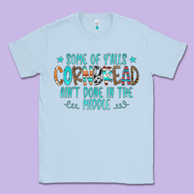 Some Of Y'alls Cornbread Ain't Done In The Middle Classic Tee Designed By Cowcowdesign