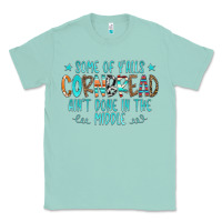 Seafoam Some Of Y'alls Cornbread Ain't Done In The Middle Classic Tee - CowCowDesign