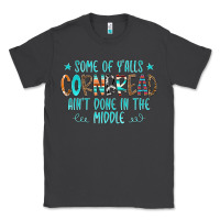 Smoke Some Of Y'alls Cornbread Ain't Done In The Middle Classic Tee - CowCowDesign