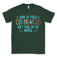 Sports Green Some Of Y'alls Cornbread Ain't Done In The Middle Classic Tee - CowCowDesign