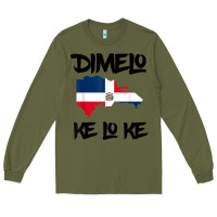 Army Green dimelo ke lo ke dominican republic shirt for men woman kids t shirt Long Sleeve Tee - linhVisuals