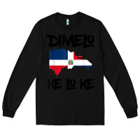 Black dimelo ke lo ke dominican republic shirt for men woman kids t shirt Long Sleeve Tee - linhVisuals