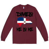 Burgundy dimelo ke lo ke dominican republic shirt for men woman kids t shirt Long Sleeve Tee - linhVisuals