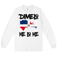 White dimelo ke lo ke dominican republic shirt for men woman kids t shirt Long Sleeve Tee - linhVisuals